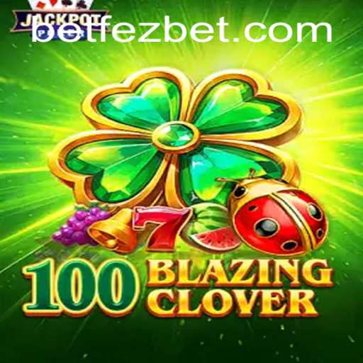 Explore the Excitement of 100BlazingClover at Fezbet