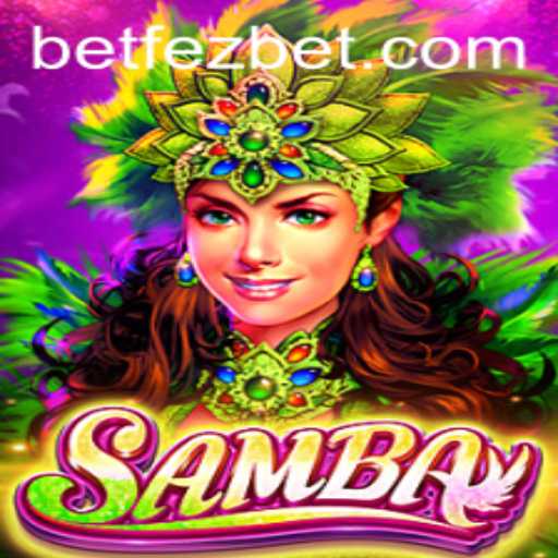 Samba: Unraveling the Exciting World of This Popular Game at Fezbet